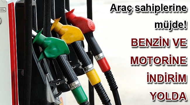 Benzin ve motorine indirim yolda