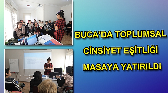 Buca’da toplumsal cinsiyet eşitliği masaya yatırıldı