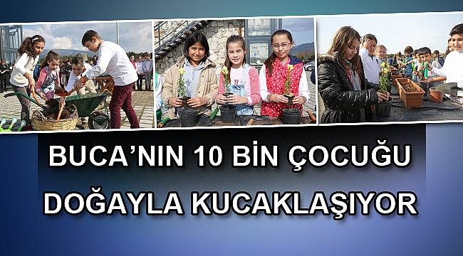 Buca’nın 10 bin çocuğu doğayla kucaklaşıyor