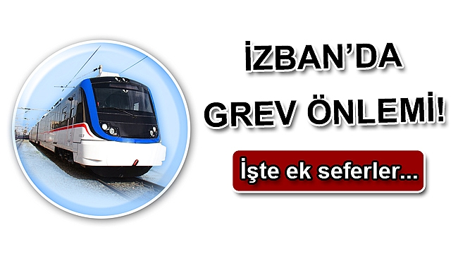 İZBAN’DA GREV ÖNLEMİ!