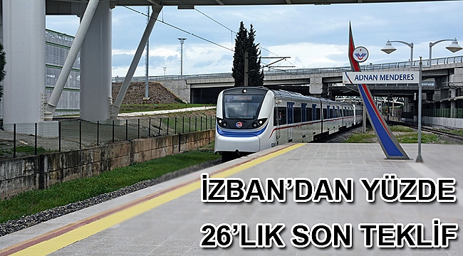 İZBAN’DAN YÜZDE 26’LIK SON TEKLİF