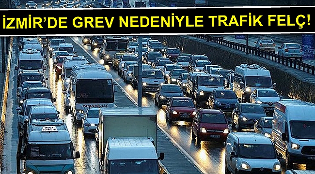 İzmir'de grev nedeniyle trafik felç
