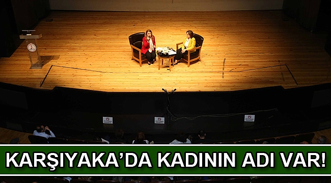 Karşıyaka’da kadının adı var!