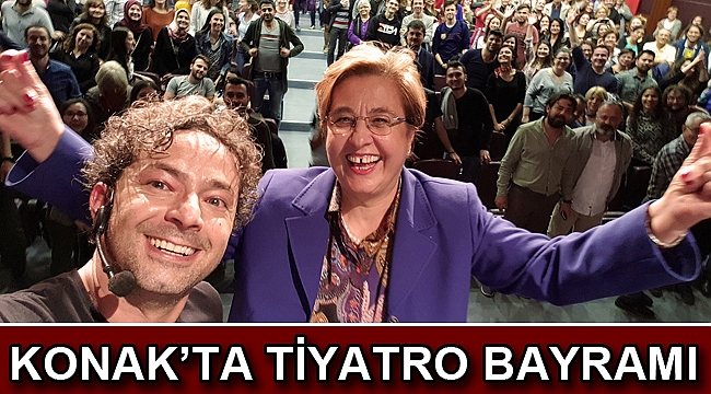 Konak’ta tiyatro bayramı