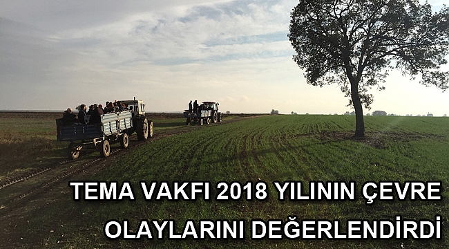 TEMA Vakfı 2018 yılının çevre olaylarını değerlendirdi