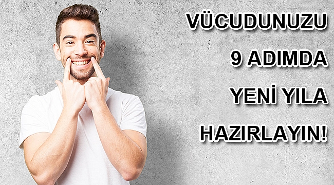 VÜCUDUNUZU 9 ADIMDA YENİ YILA HAZIRLAYIN!