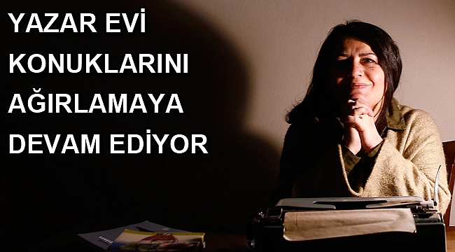 Yazar Evi konuklarını ağırlamaya devam ediyor