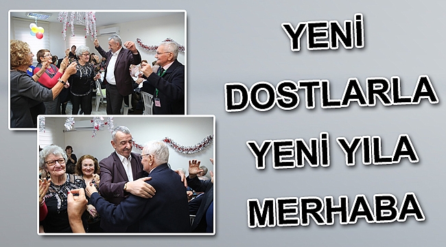Yeni dostlarla yeni yıla merhaba