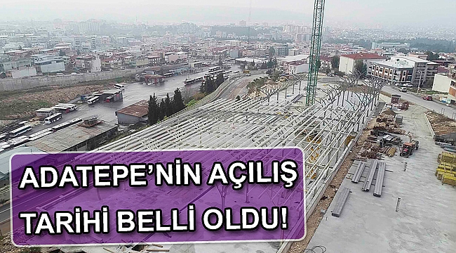 ADATEPE MART’TA AÇILIYOR