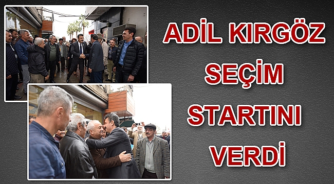 Adil Kırgöz Seçim Startını Verdi