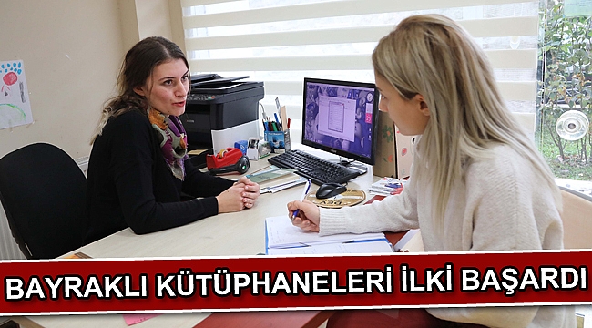 BAYRAKLI KÜTÜPHANELERİ İLKİ BAŞARDI