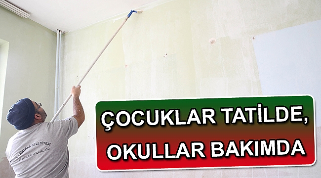 Çocuklar tatilde, okullar bakımda