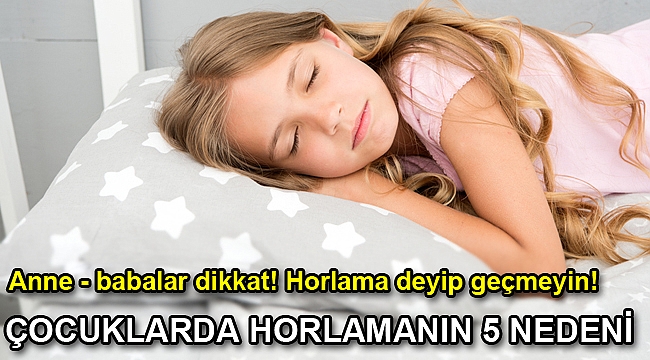 ÇOCUKLARDA HORLAMANIN 5 NEDENİ