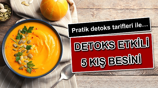 DETOKS ETKİLİ 5 KIŞ BESİNİ