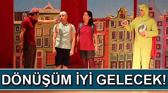 Dönüşüm iyi gelecek!