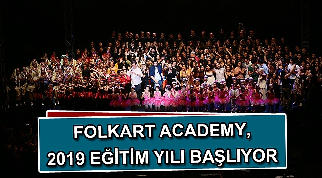 FOLKART ACADEMY, 2019 EĞİTİM YILI BAŞLIYOR