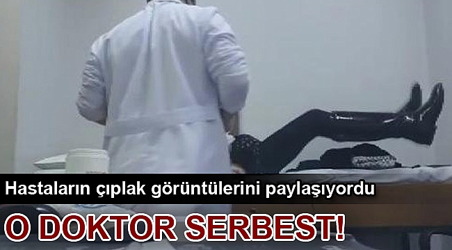 Hastalarının çıplak görüntülerini paylaşan doktor serbest
