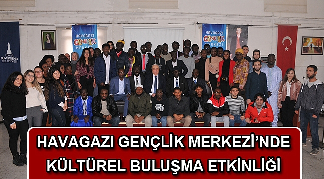 Havagazı gençlik merkezi’nde kültürel buluşma etkinliği