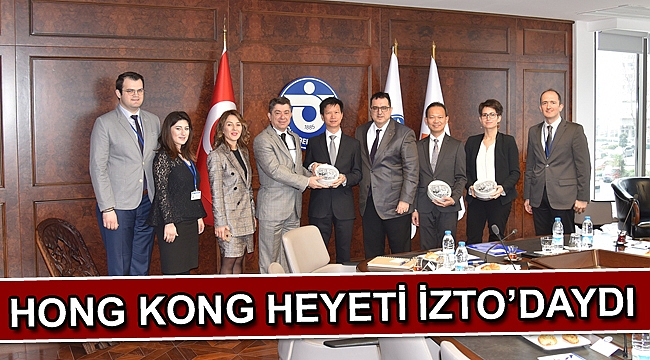Hong Kong heyeti İZTO’daydı