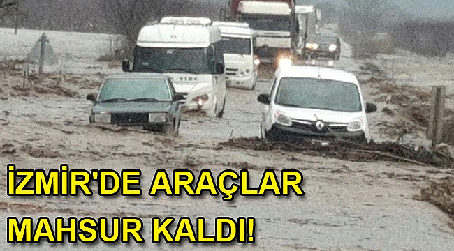 İzmir'de araçlar mahsur kaldı