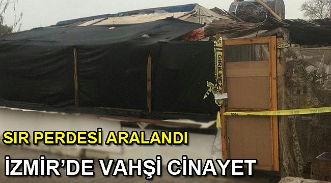 İzmir'de barakada sır cinayet