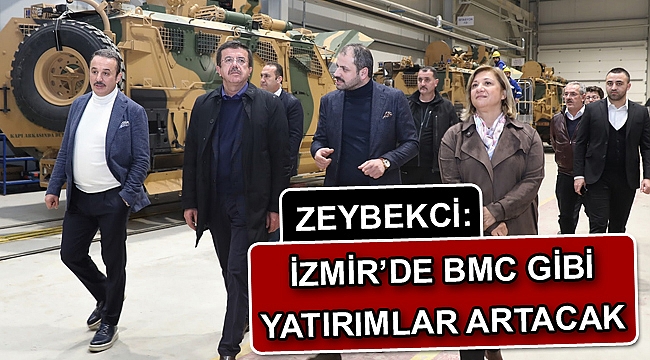 İzmir’de BMC gibi yatırımlar artacak