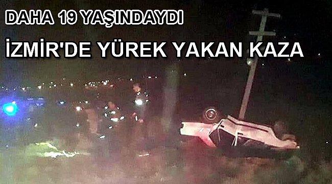 İzmir'de yürek yakan kaza
