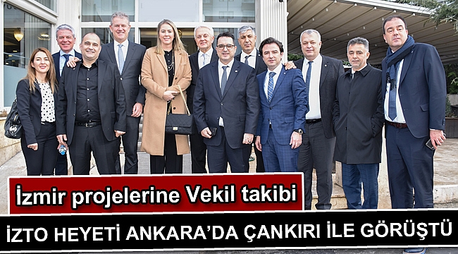 İZTO heyeti Ankara’da Çankırı ile görüştü