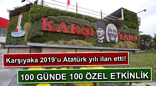 Karşıyaka 2019’u Atatürk yılı ilan etti!