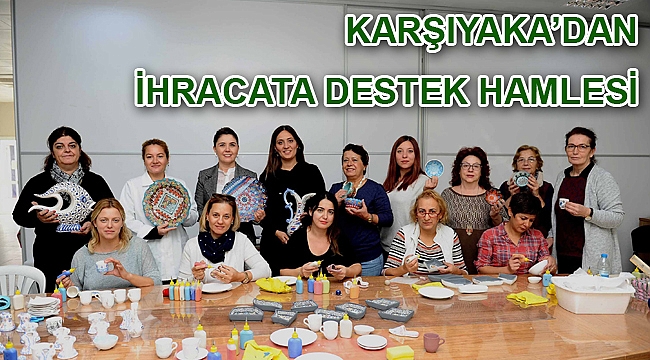 Karşıyaka’dan ihracata destek hamlesi