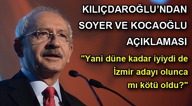 Kılıçdaroğlu'ndan Soyer ve Kocaoğlu açıklaması