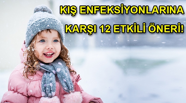 KIŞ ENFEKSİYONLARINA KARŞI 12 ETKİLİ ÖNERİ!