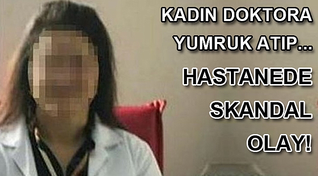 Manisa'da hasta yakını, kadın doktora yumruk atıp, boğazını sıktı