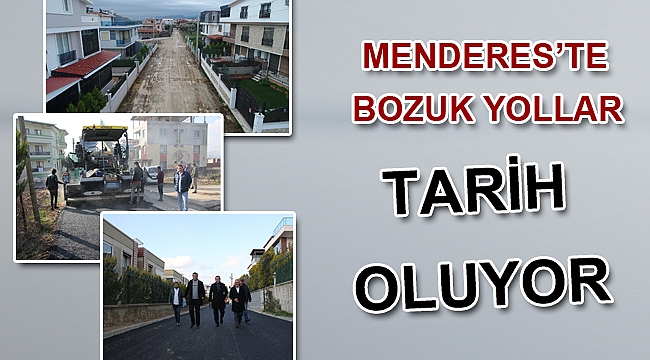 Menderes’te Bozuk Yollar Tarih Oluyor