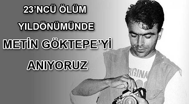 Metin Göktepe’yi anıyoruz