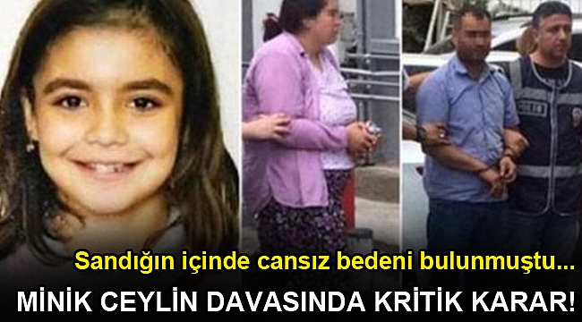 Minik Ceylin davasında kritik karar!