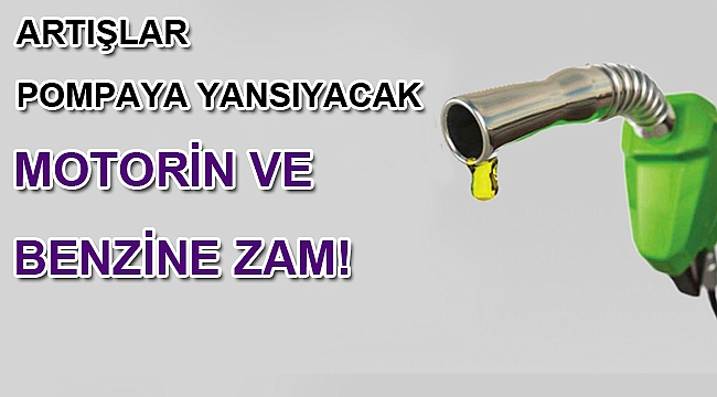 Motorin ve benzine zam