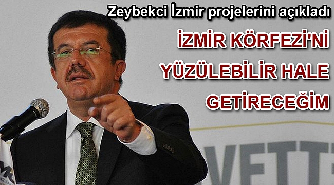 Nihat Zeybekci: İzmir Körfezi'ni yüzülebilir hale getireceğim
