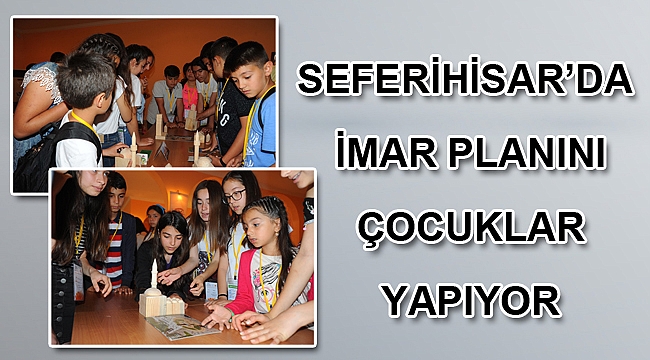 Seferihisar’da İmar Planını Çocuklar Yapıyor