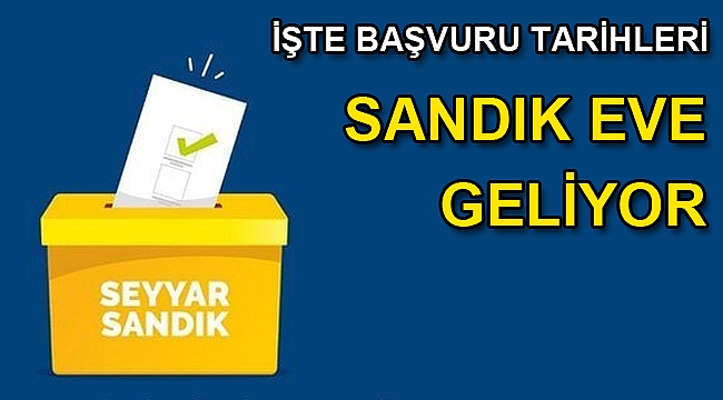 Seyyar sandık eve geliyor!