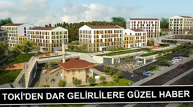 TOKİ'den dar gelirlilere güzel haber