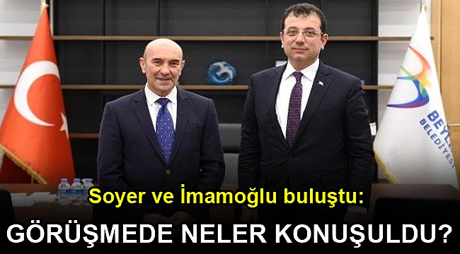 Tunç Soyer, Ekrem İmamoğlu ile buluştu