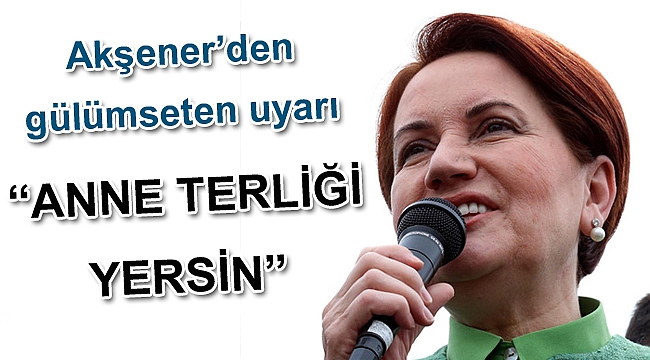 Akşener'den Manisa Büyükşehir adayına gülümseten uyarı