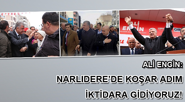 Ali Engin: Narlıdere’de koşar adım iktidara gidiyoruz!
