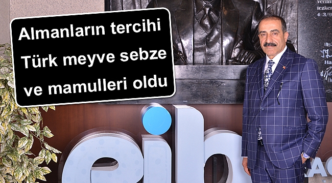 Almanların tercihi Türk meyve sebze ve mamulleri oldu