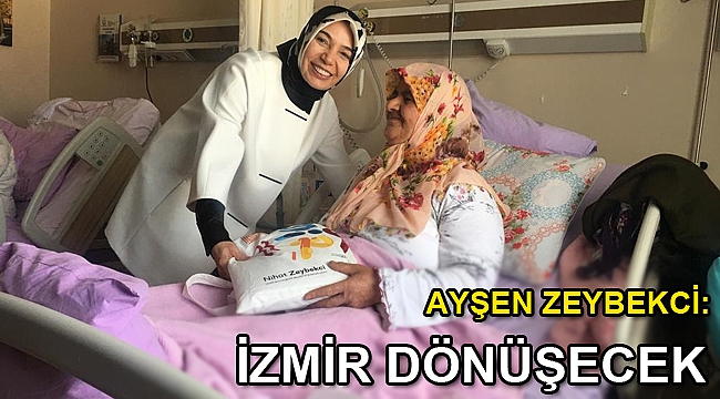AYŞEN ZEYBEKCİ: İZMİR DÖNÜŞECEK