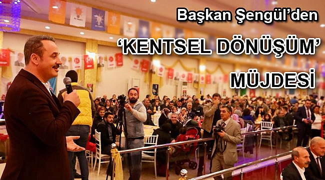 Başkan Şengül’den Karabağlar’da ‘Kentsel dönüşüm’ müjdesi