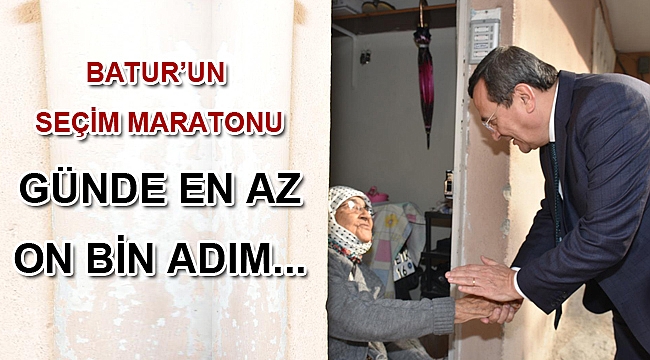BATUR’UN SEÇİM MARATONU
