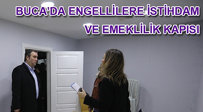 BUCA BELEDİYESİ’NDEN ENGELLİLERE İSTİHDAM VE EMEKLİLİK KAPISI