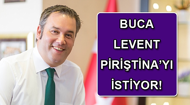 Buca Levent Piriştina'yı istiyor!